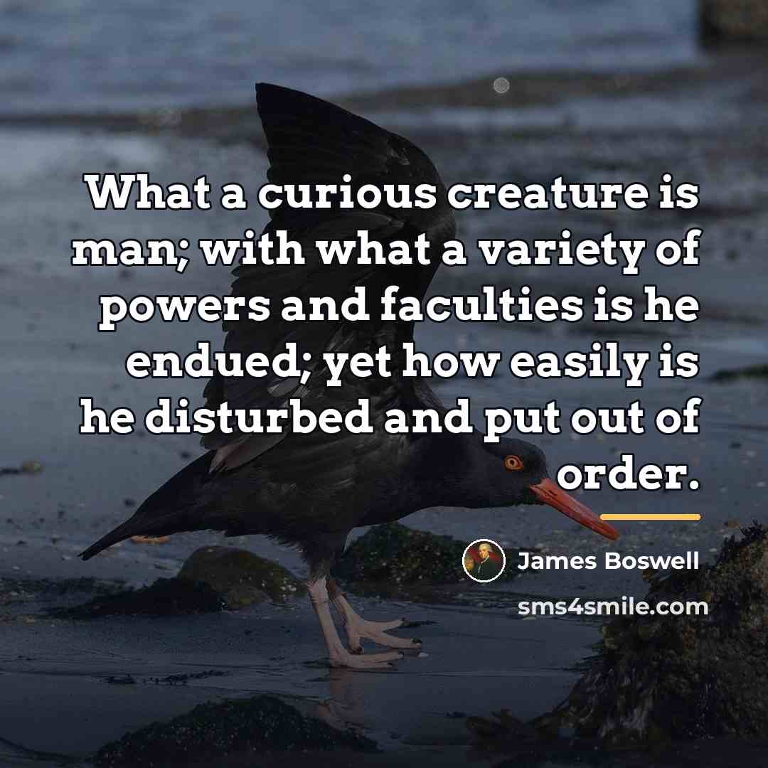 “What a curious creature is man; with what a variety…” quote by James Boswell