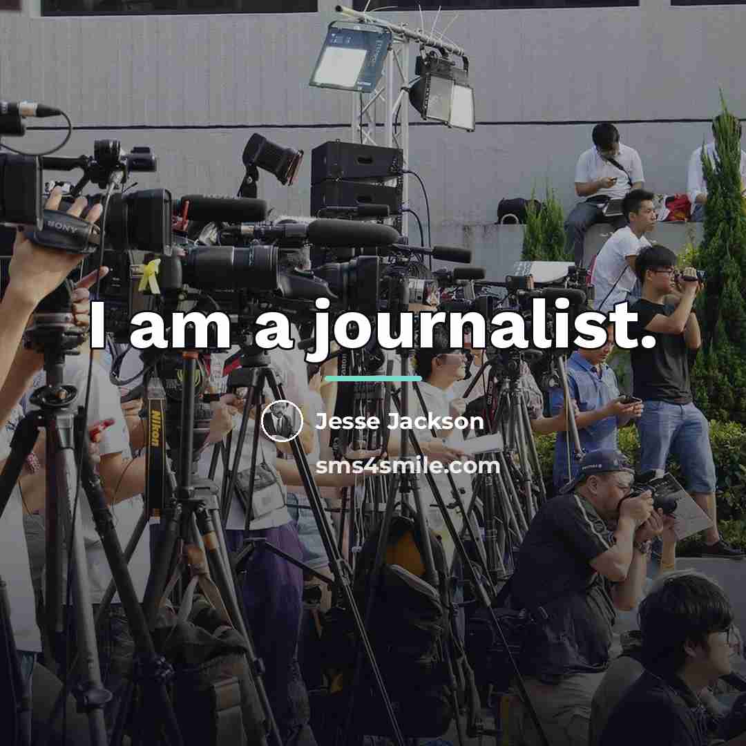 “I am a journalist.…” quote by Jesse Jackson
