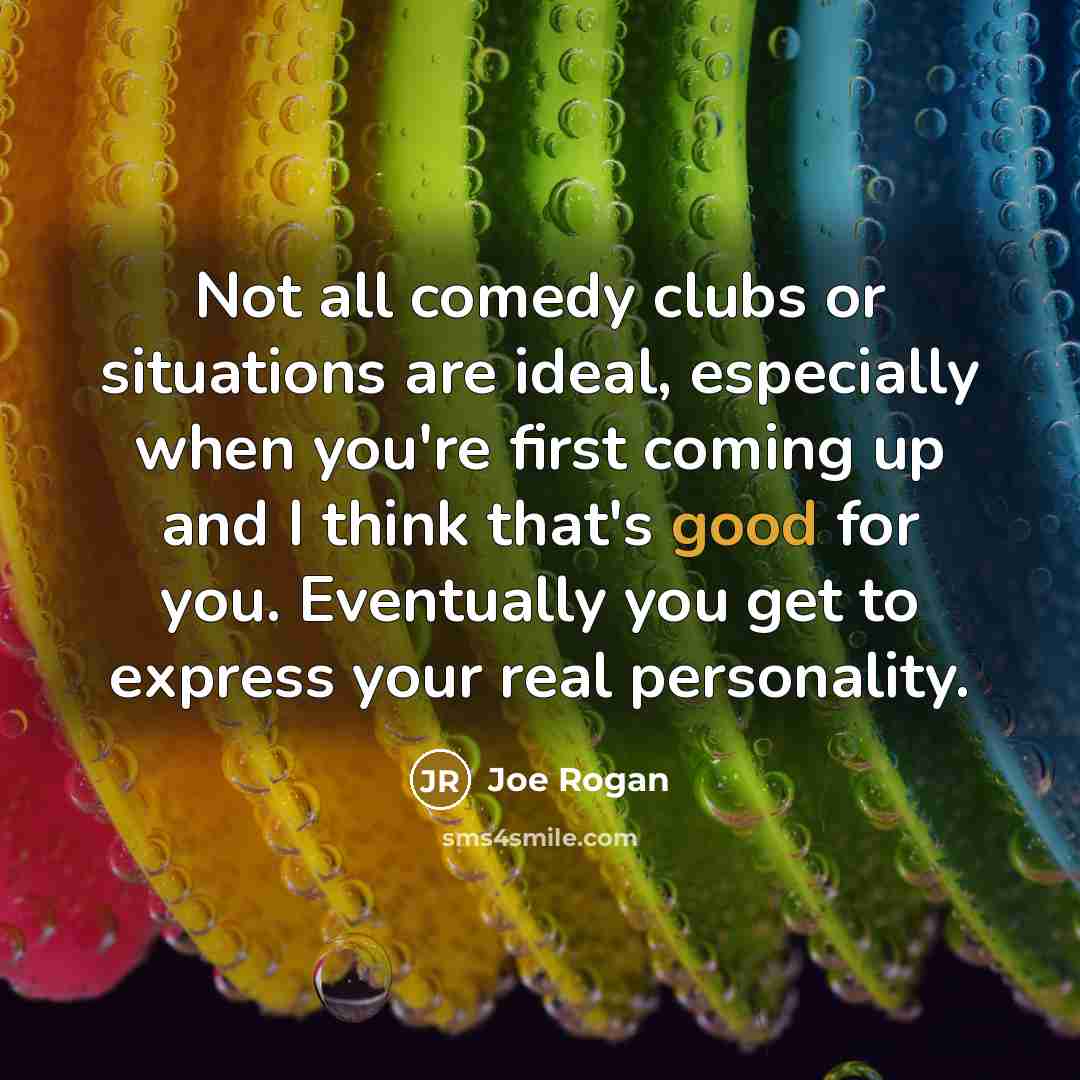 “Not all comedy clubs or situations are ideal, especially when…” quote by Joe Rogan