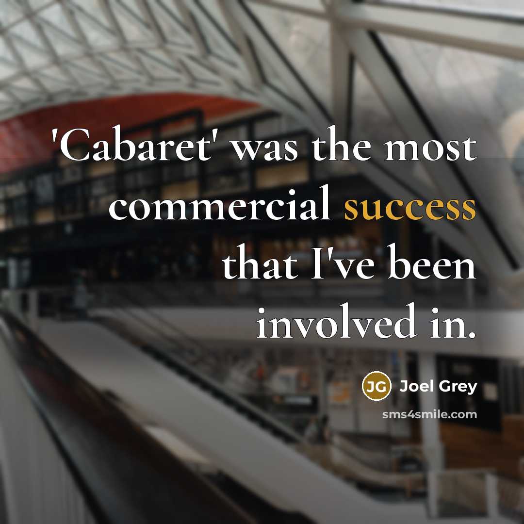 “'Cabaret' was the most commercial success that I've been involved…” quote by Joel Grey