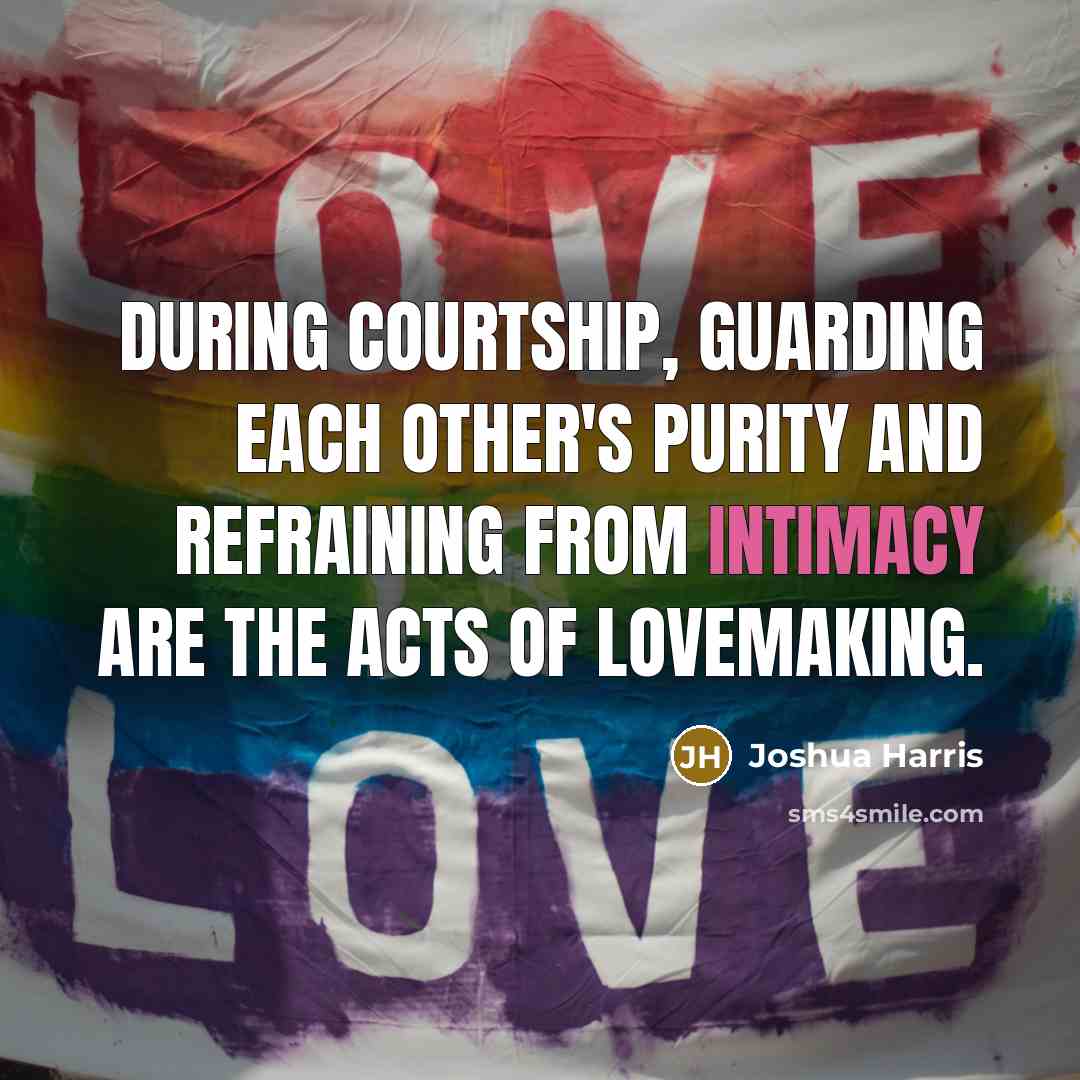 “During courtship, guarding each other's purity and refraining from intimacy…” quote by Joshua Harris