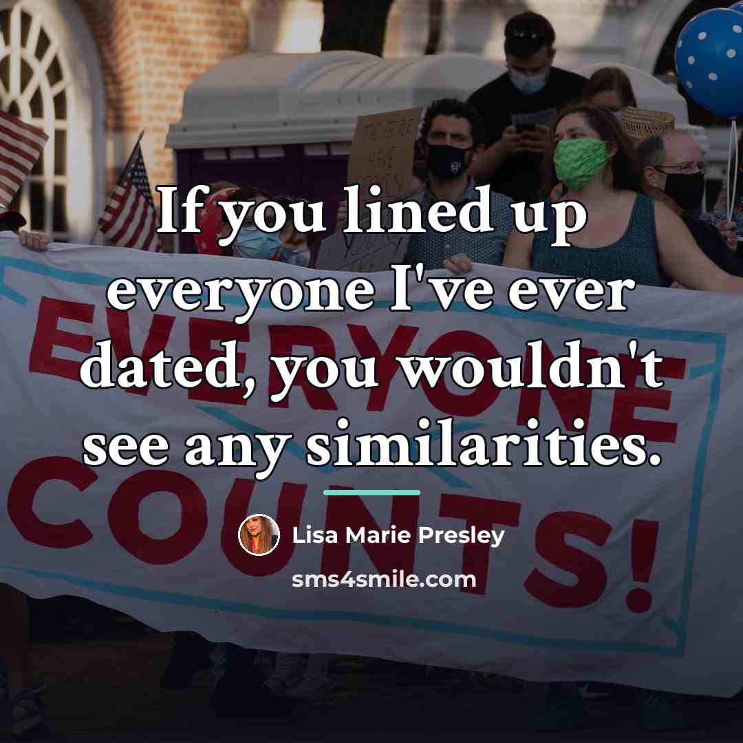 “If you lined up everyone I've ever dated, you wouldn't…” quote by Lisa Marie Presley