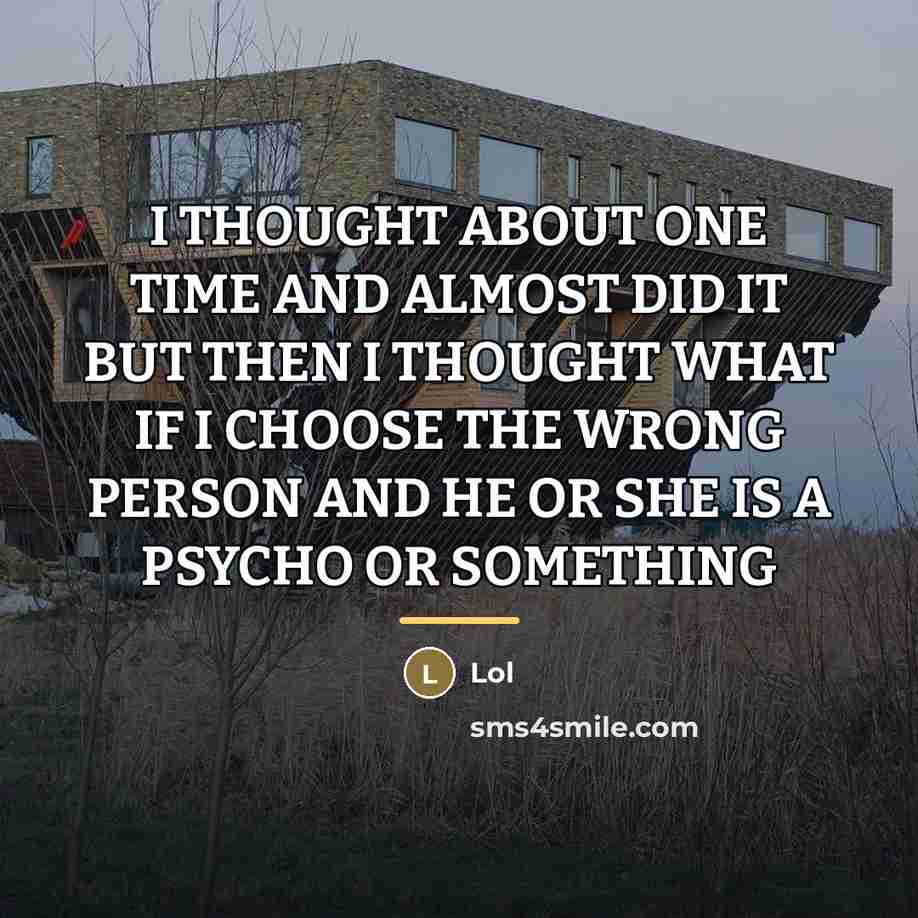 “I THOUGHT ABOUT ONE TIME AND ALMOST DID IT BUT…” quote by Lol