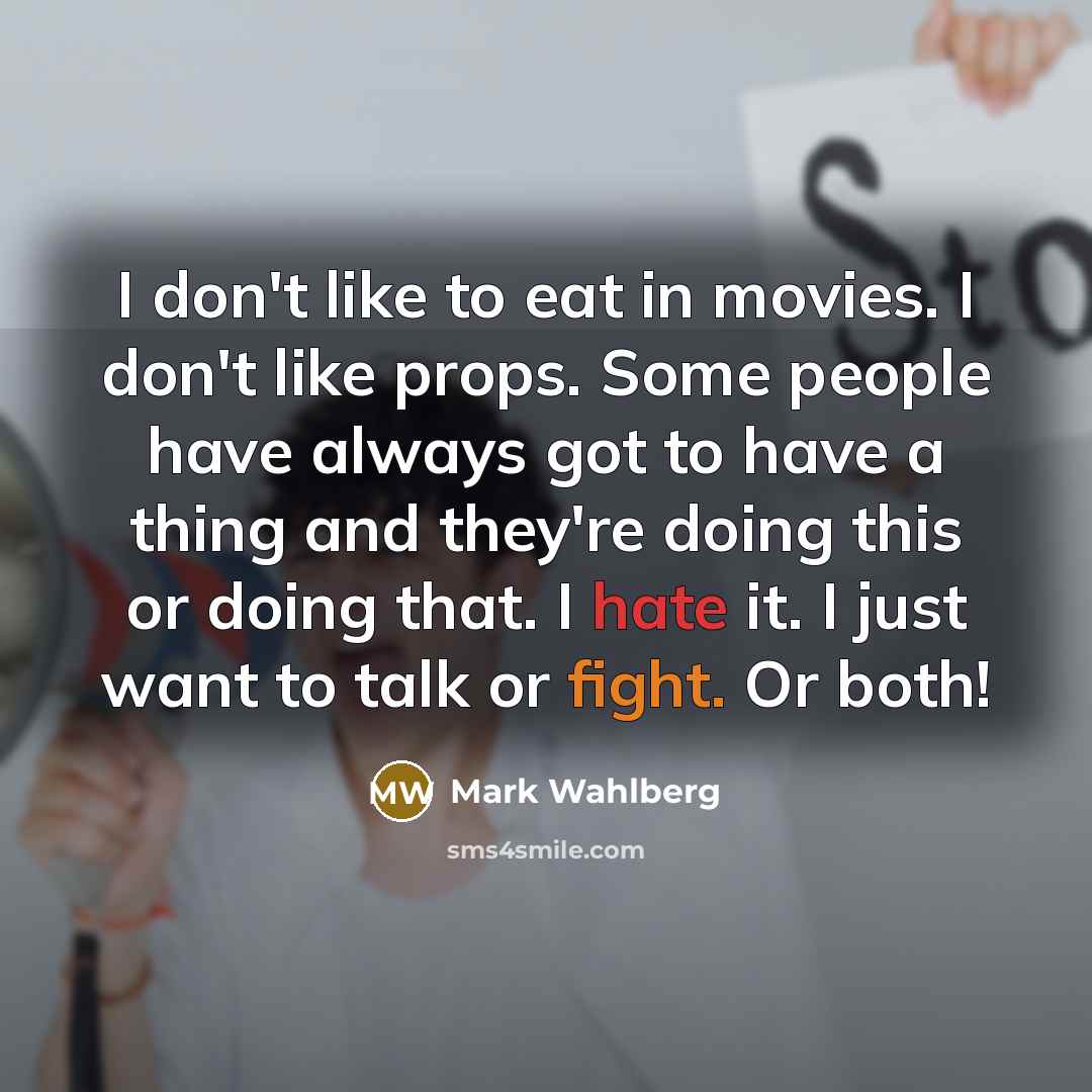 “I don't like to eat in movies. I don't like…” quote by Mark Wahlberg