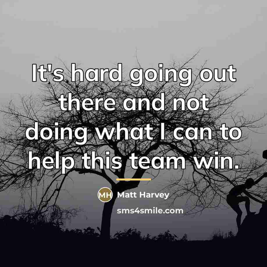 “It's hard going out there and not doing what I…” quote by Matt Harvey