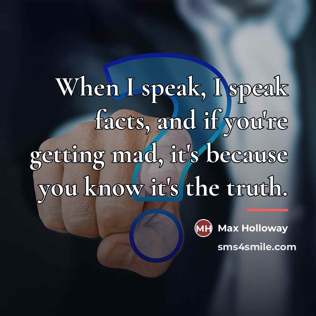 “When I speak, I speak facts, and if you're getting…” quote by Max Holloway