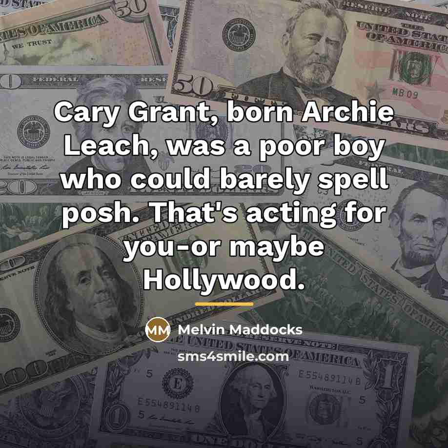 “Cary Grant, born Archie Leach, was a poor boy who…” quote by Melvin Maddocks