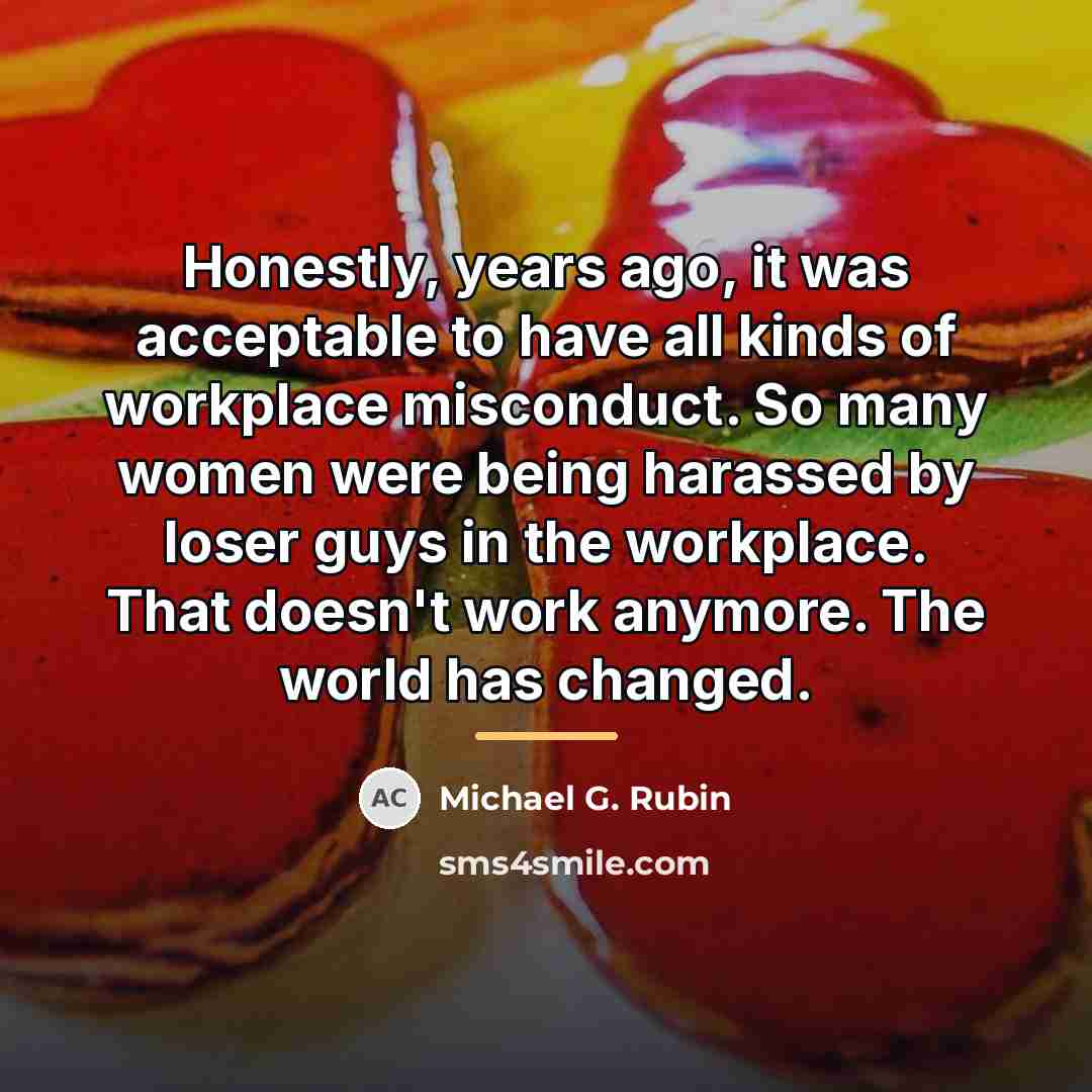 “Honestly, years ago, it was acceptable to have all kinds…” quote by Michael G. Rubin