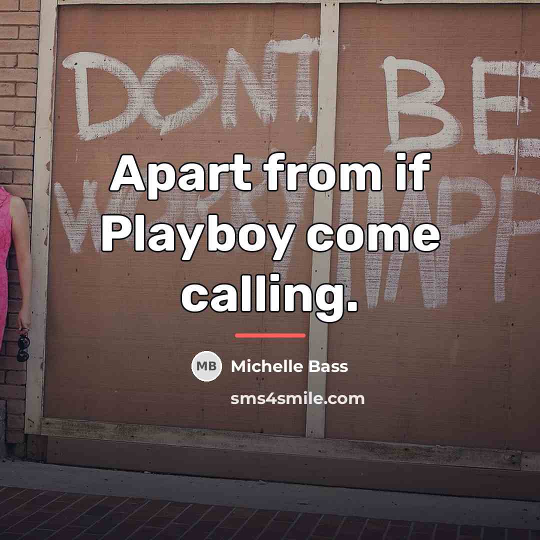 “Apart from if Playboy come calling.…” quote by Michelle Bass