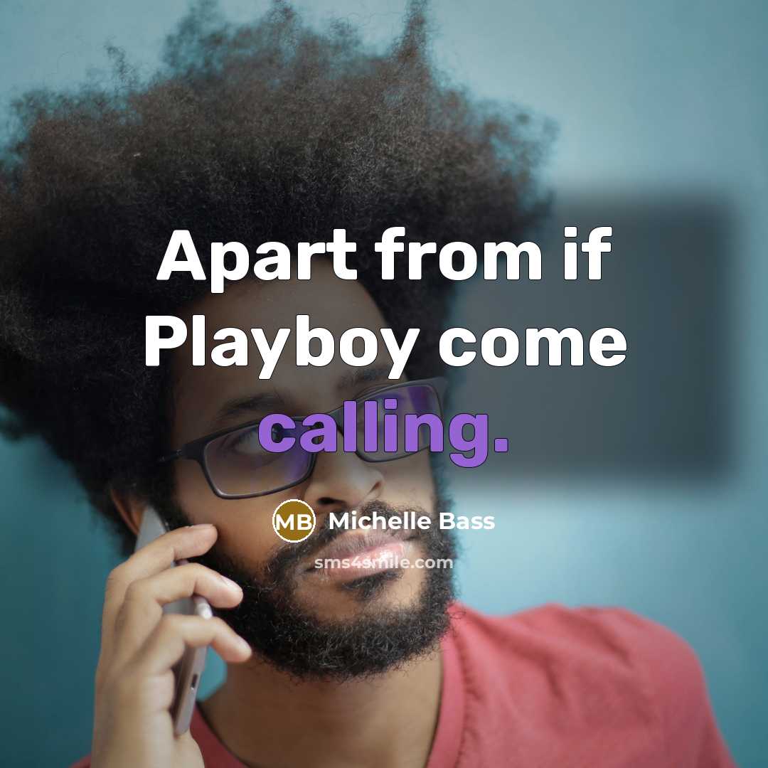 “Apart from if Playboy come calling.” quote by Michelle Bass