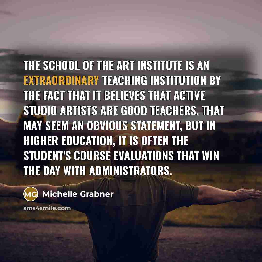 “The School of the Art Institute is an extraordinary teaching…” quote by Michelle Grabner