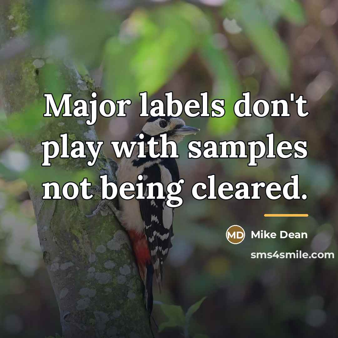 “Major labels don't play with samples not being cleared.…” quote by Mike Dean