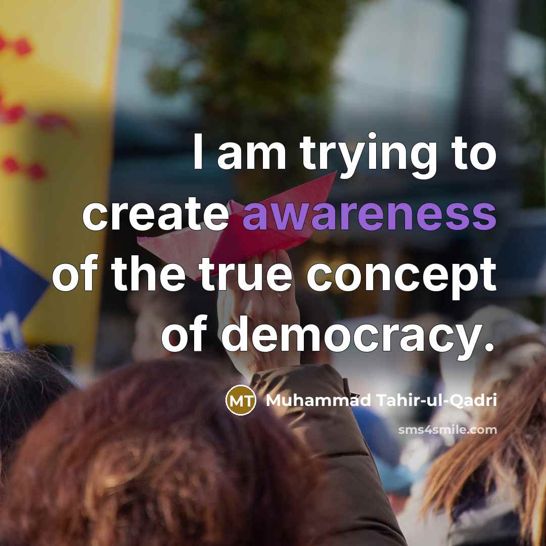 “I am trying to create awareness of the true concept…” quote by Muhammad Tahir-ul-Qadri