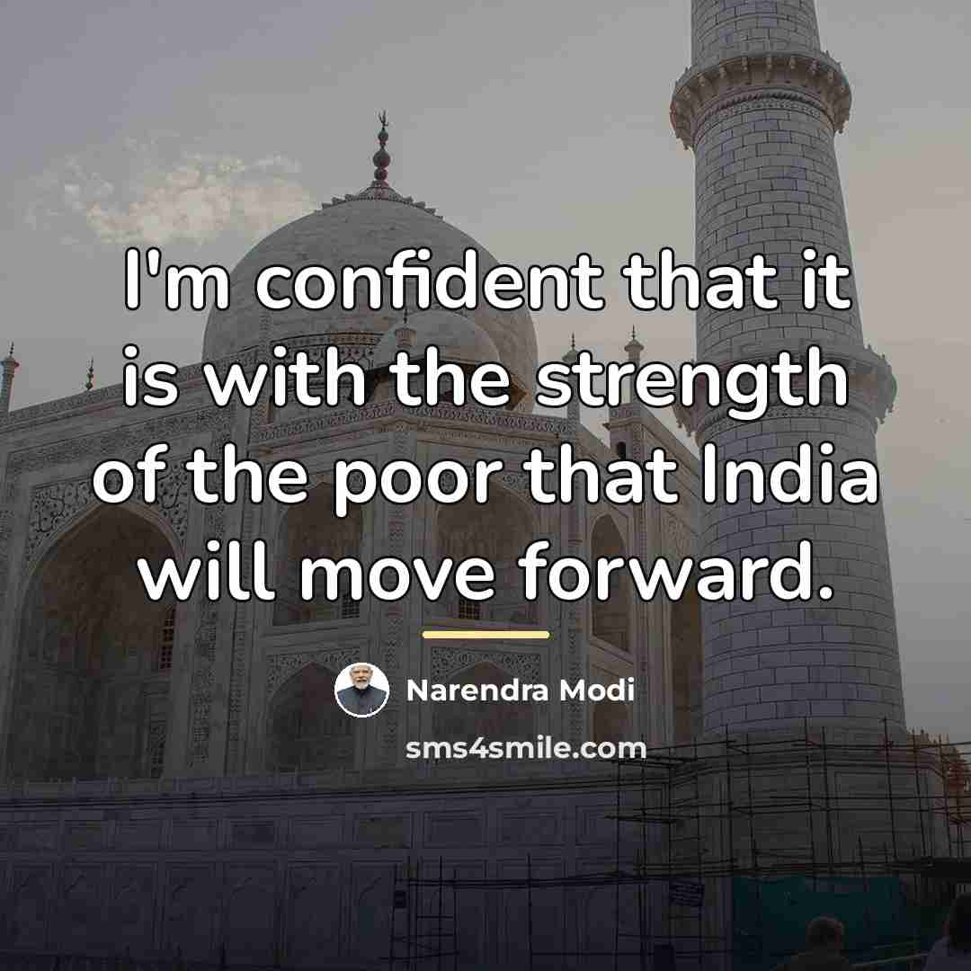 “I'm confident that it is with the strength of the…” quote by Narendra Modi