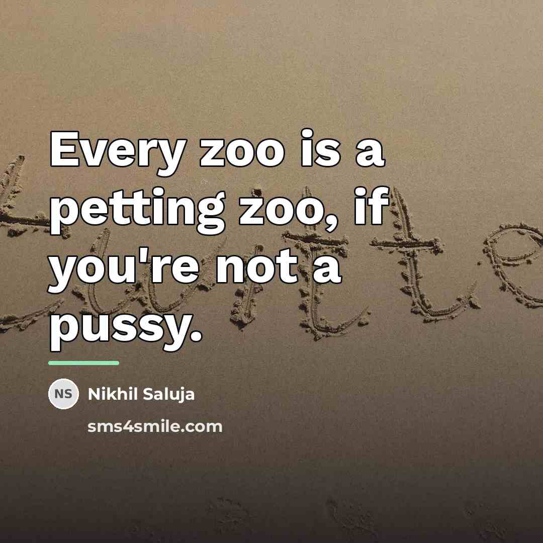“Every zoo is a petting zoo, if you're not a…” quote by Nikhil Saluja