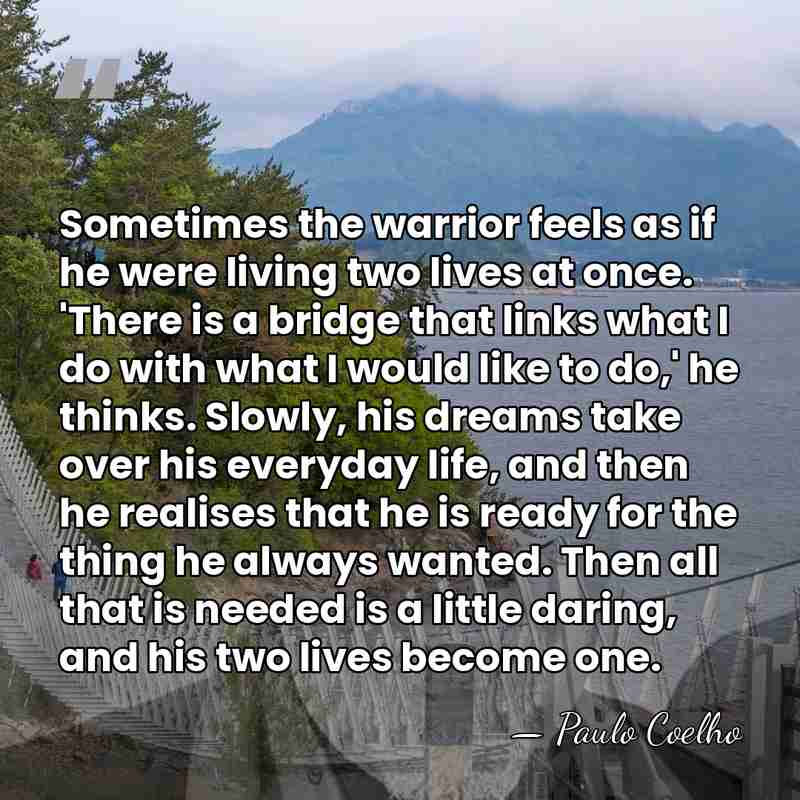 Sometimes the warrior feels as if he were living two lives at&hellip; - Paulo Coelho