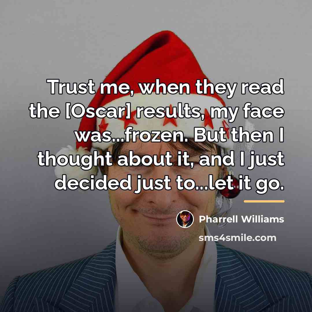“Trust me, when they read the [Oscar] results, my face…” quote by Pharrell Williams