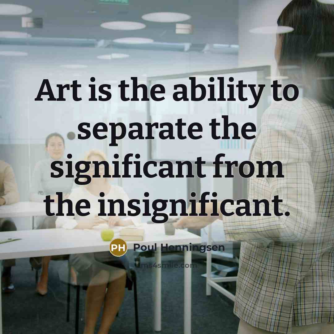 “Art is the ability to separate the significant from the…” quote by Poul Henningsen