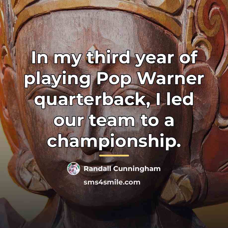 “In my third year of playing Pop Warner quarterback, I…” quote by Randall Cunningham