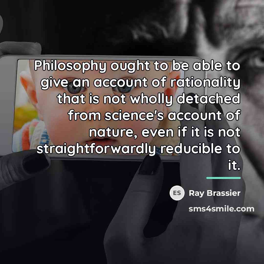 “Philosophy ought to be able to give an account of…” quote by Ray Brassier