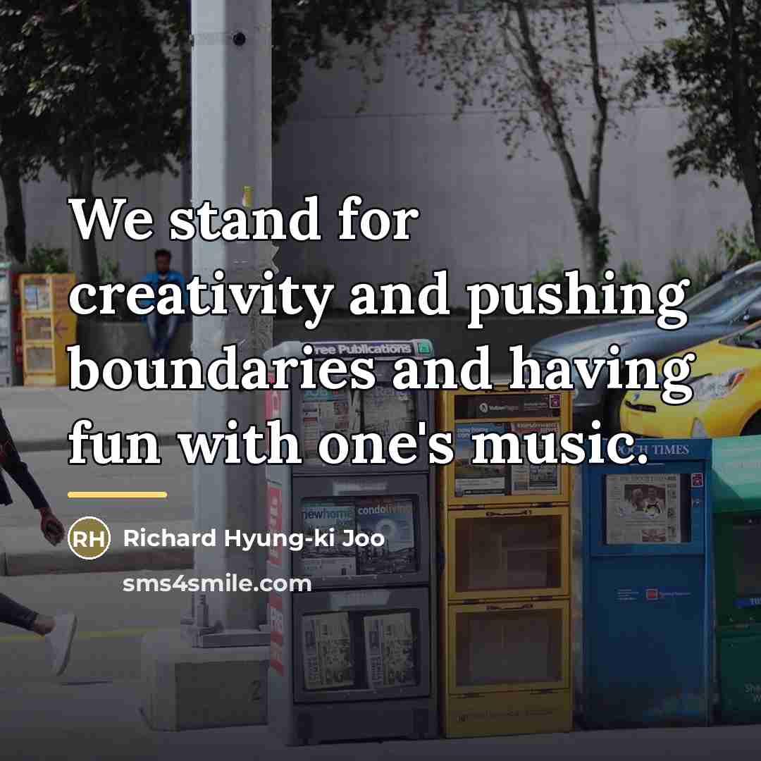 “We stand for creativity and pushing boundaries and having fun…” quote by Richard Hyung-ki Joo