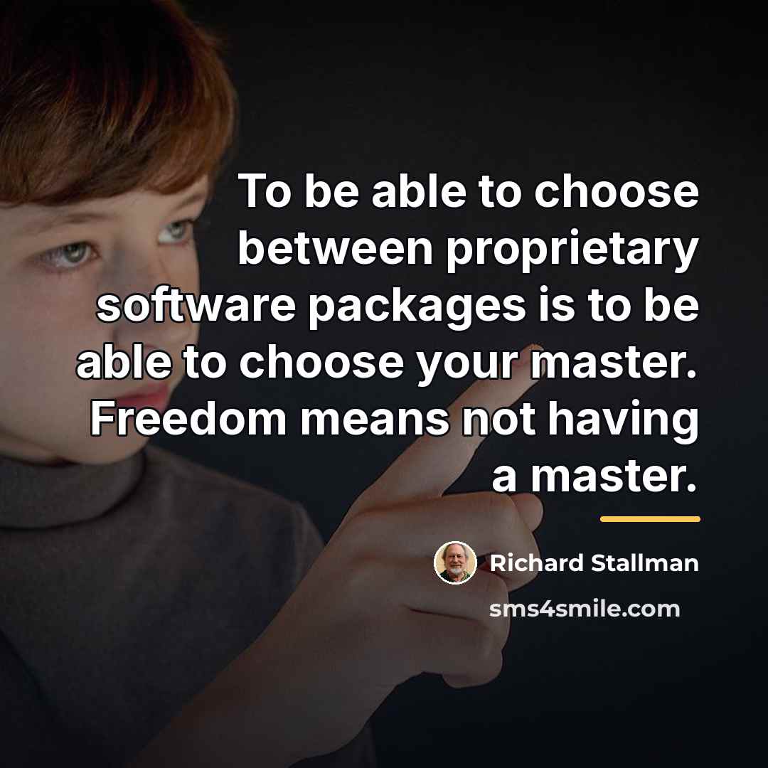 “To be able to choose between proprietary software packages is…” quote by Richard Stallman