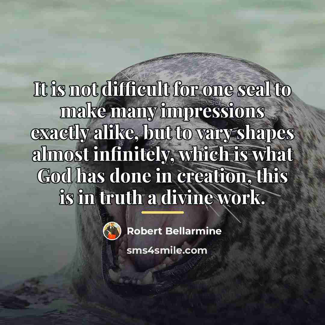 “It is not difficult for one seal to make many…” quote by Robert Bellarmine