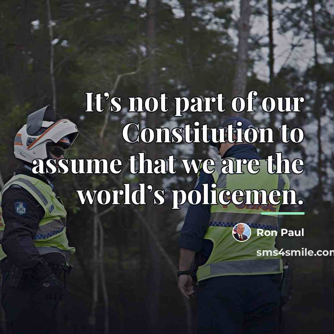 “It’s not part of our Constitution to assume that we…” quote by Ron Paul