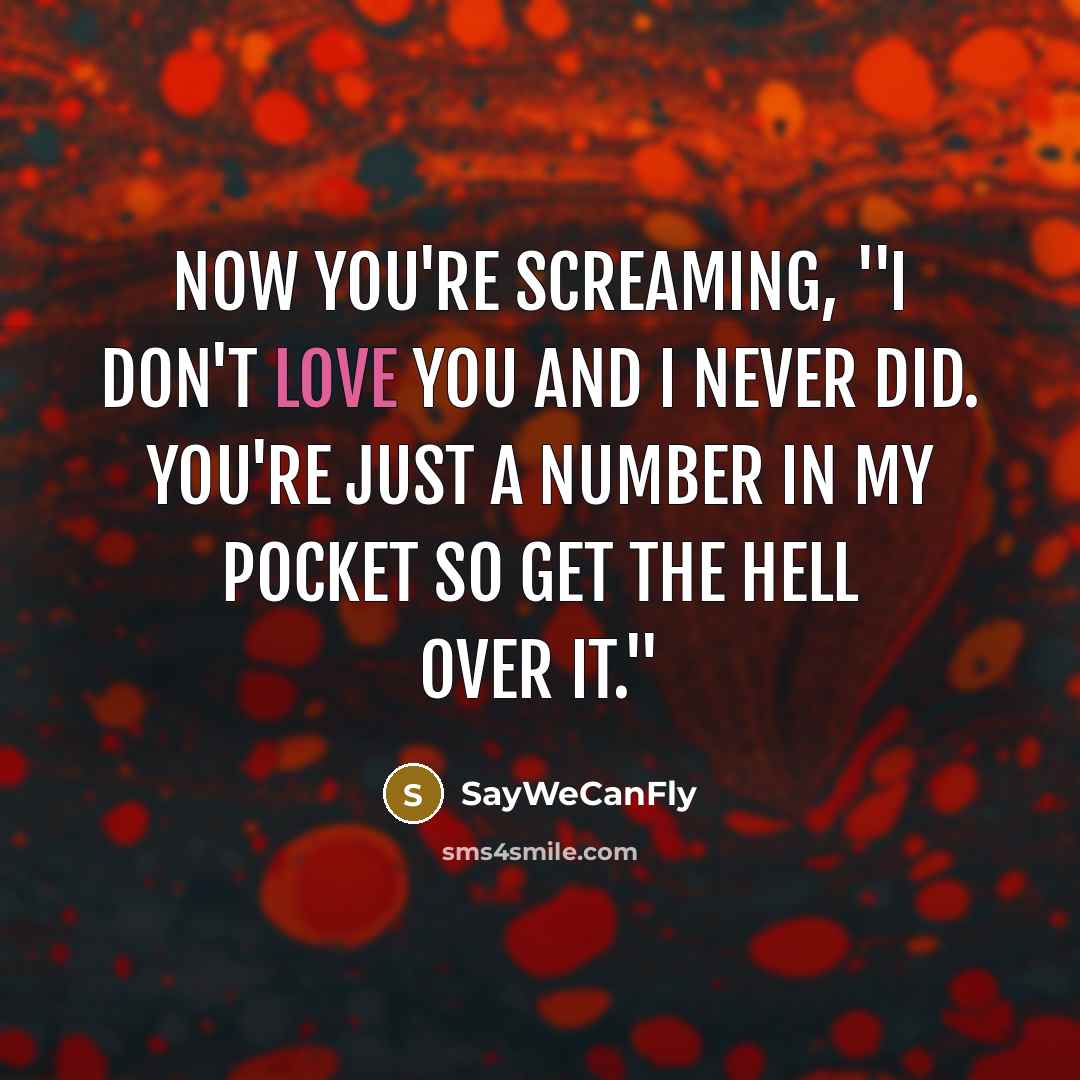 “Now you're screaming, ''I don't love you and I never…” quote by SayWeCanFly