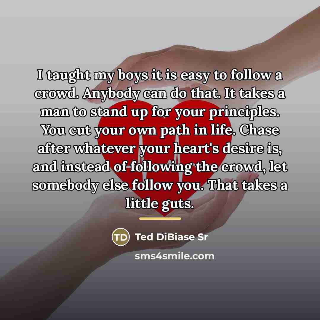 “I taught my boys it is easy to follow a…” quote by Ted DiBiase Sr