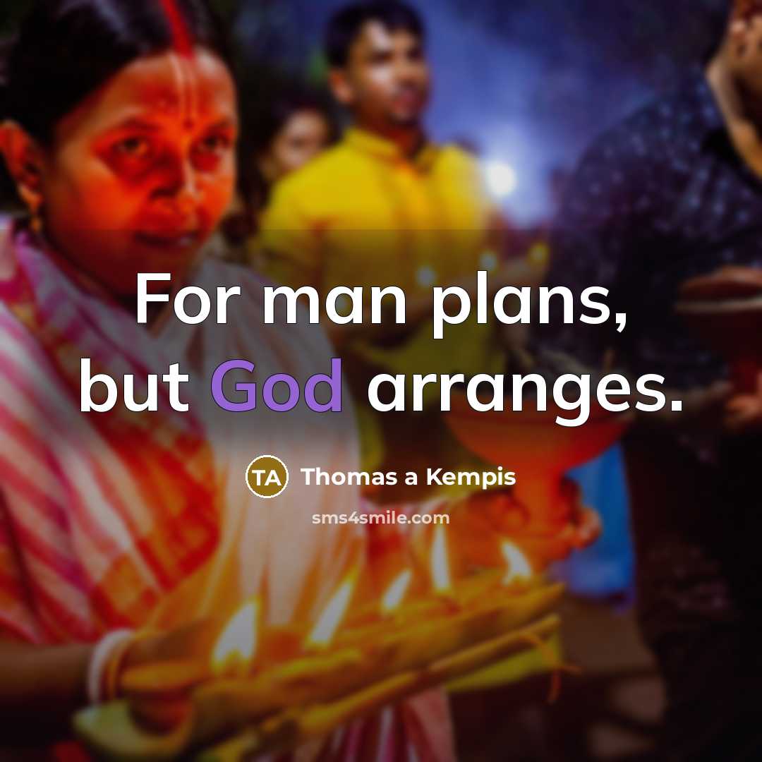 “For man plans, but God arranges.…” quote by Thomas a Kempis