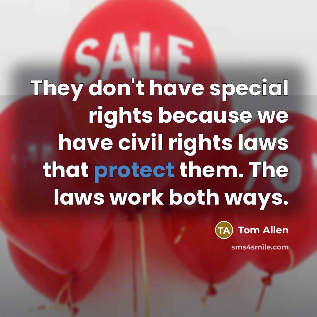 “They don't have special rights because we have civil rights…” quote by Tom Allen