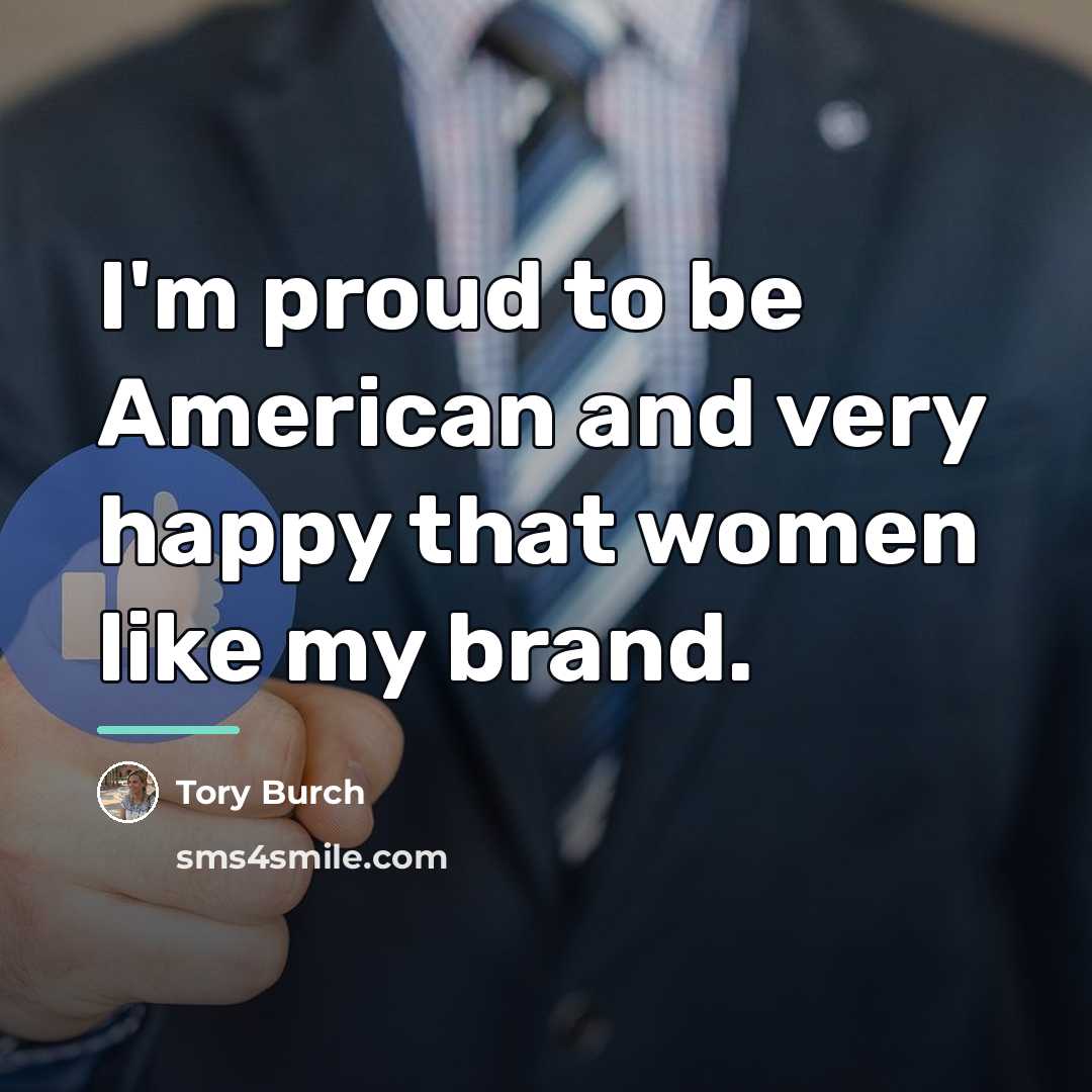“I'm proud to be American and very happy that women…” quote by Tory Burch