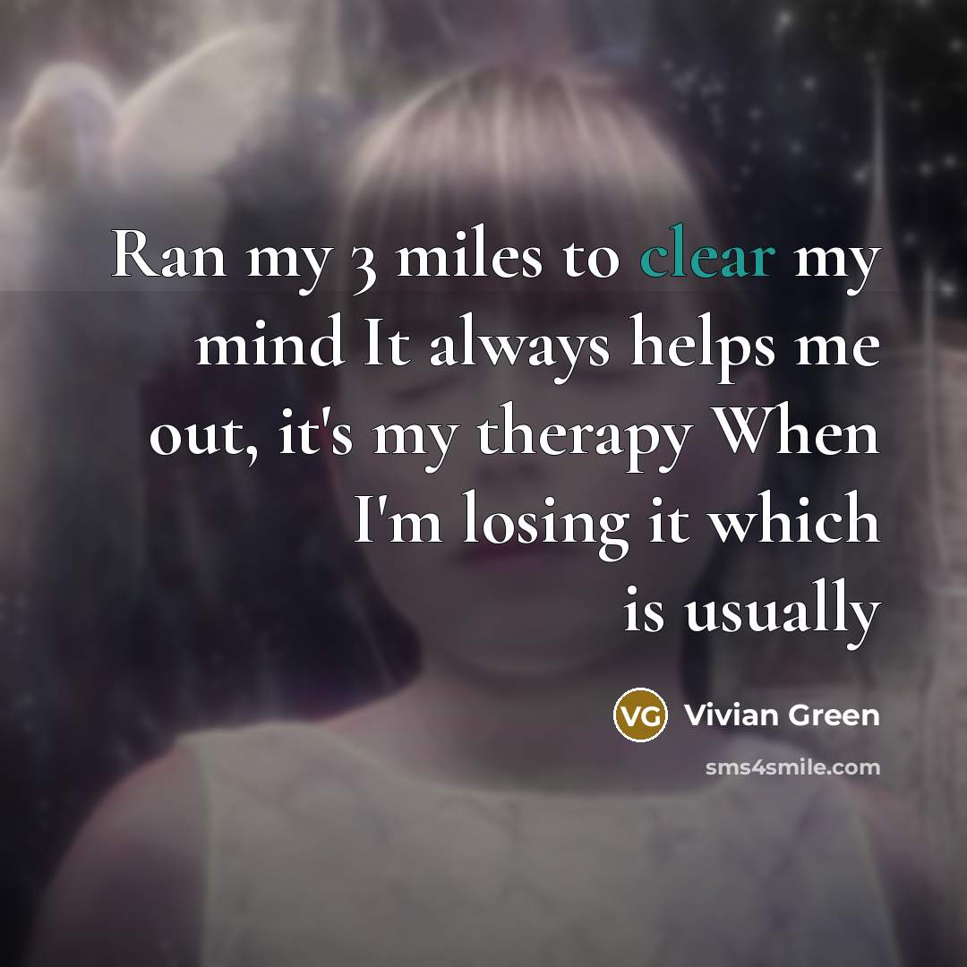 “Ran my 3 miles to clear my mind It always…” quote by Vivian Green