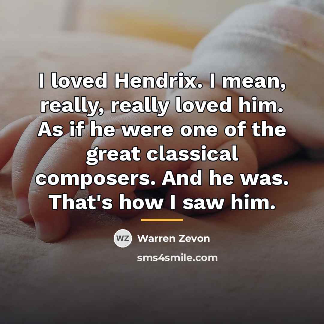 “I loved Hendrix. I mean, really, really loved him. As…” quote by Warren Zevon