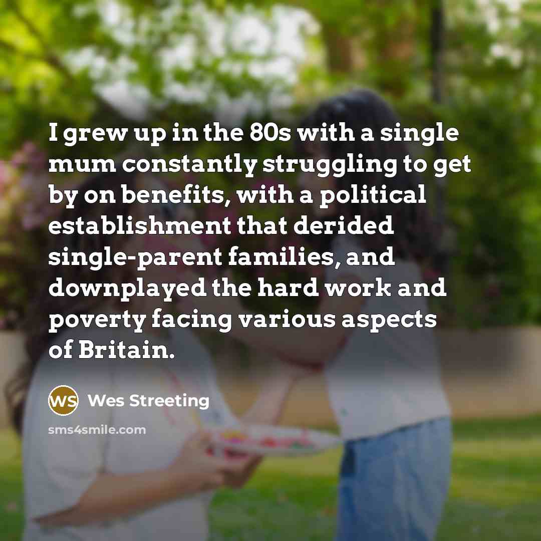 “I grew up in the 80s with a single mum…” quote by Wes Streeting