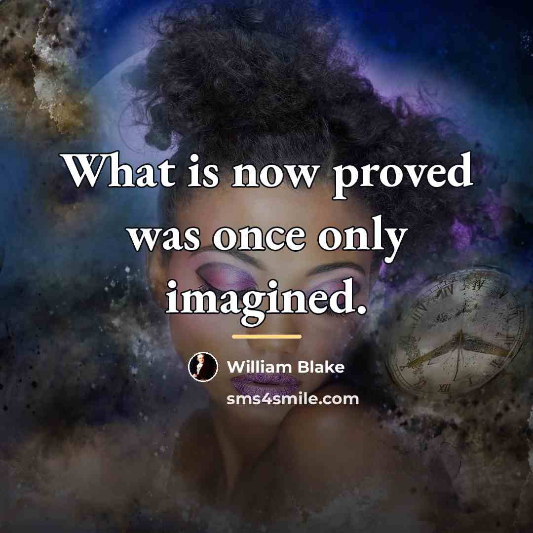 “What is now proved was once only imagined.…” quote by William Blake