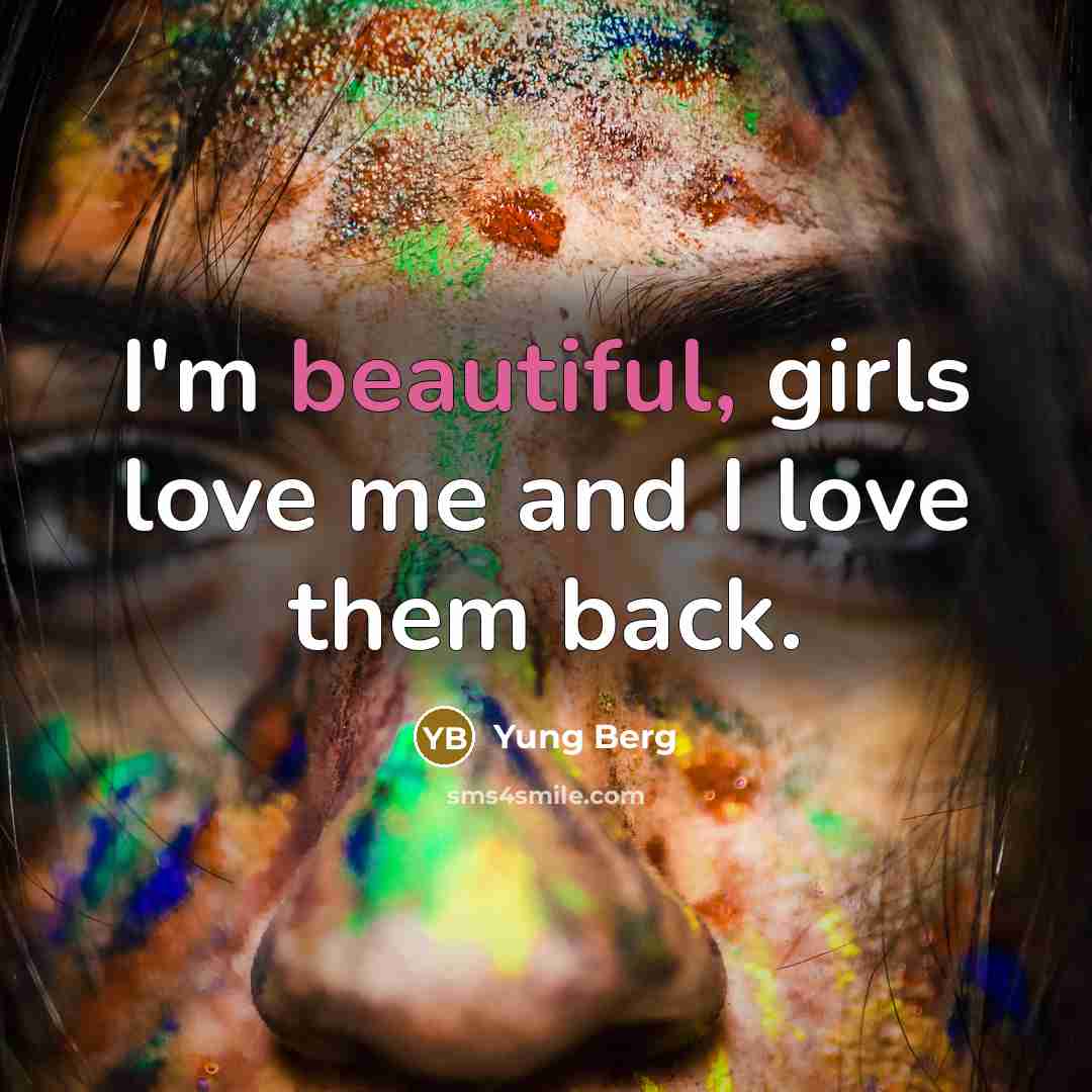 “I'm beautiful, girls love me and I love them back.…” quote by Yung Berg