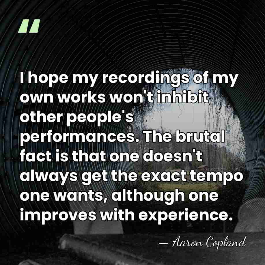 I hope my recordings of my own works won't inhibit other people's&hellip; - Aaron Copland