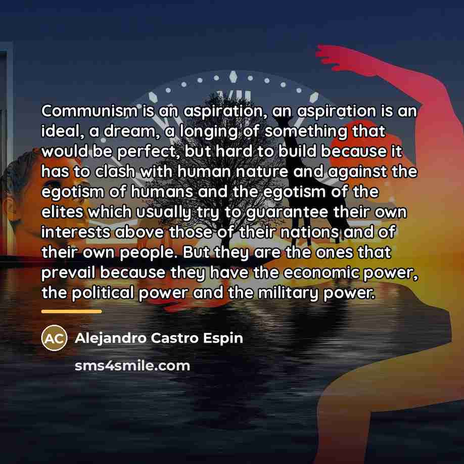 “Communism is an aspiration, an aspiration is an ideal, a…” quote by Alejandro Castro Espin
