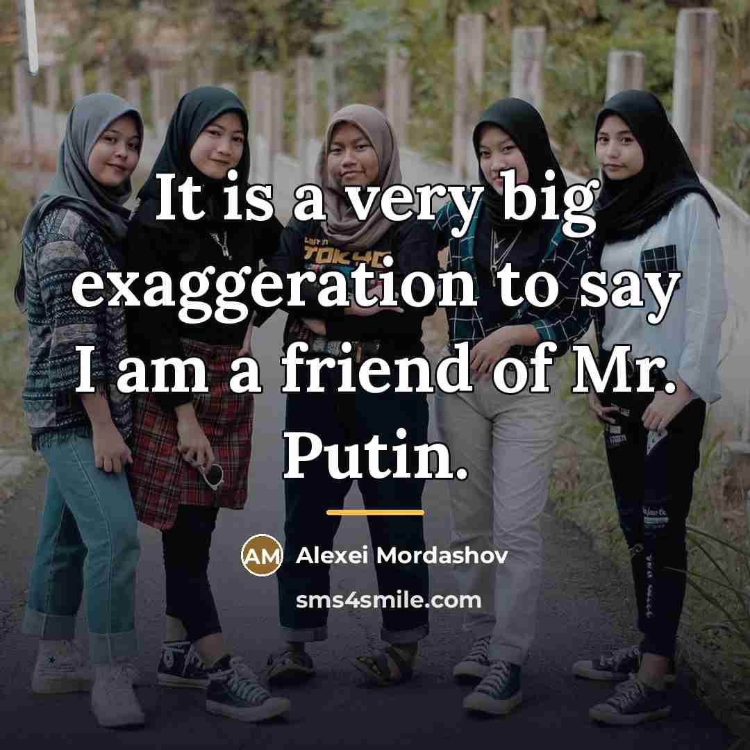 “It is a very big exaggeration to say I am…” quote by Alexei Mordashov