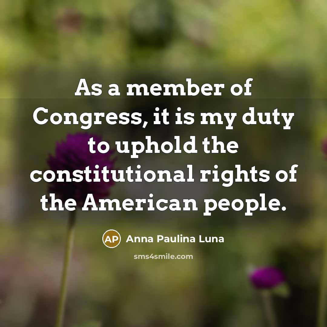 “As a member of Congress, it is my duty to…” quote by Anna Paulina Luna