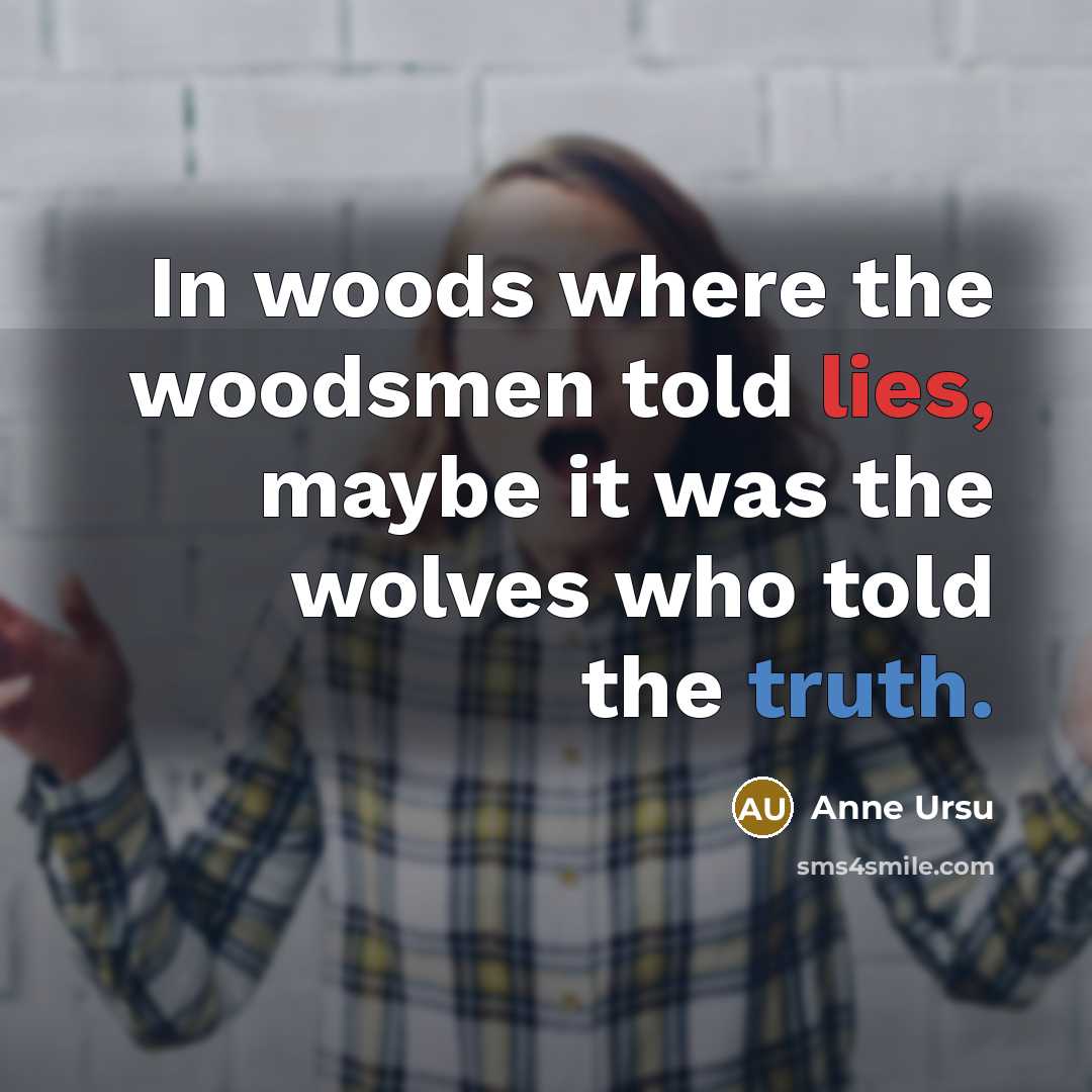 “In woods where the woodsmen told lies, maybe it was…” quote by Anne Ursu
