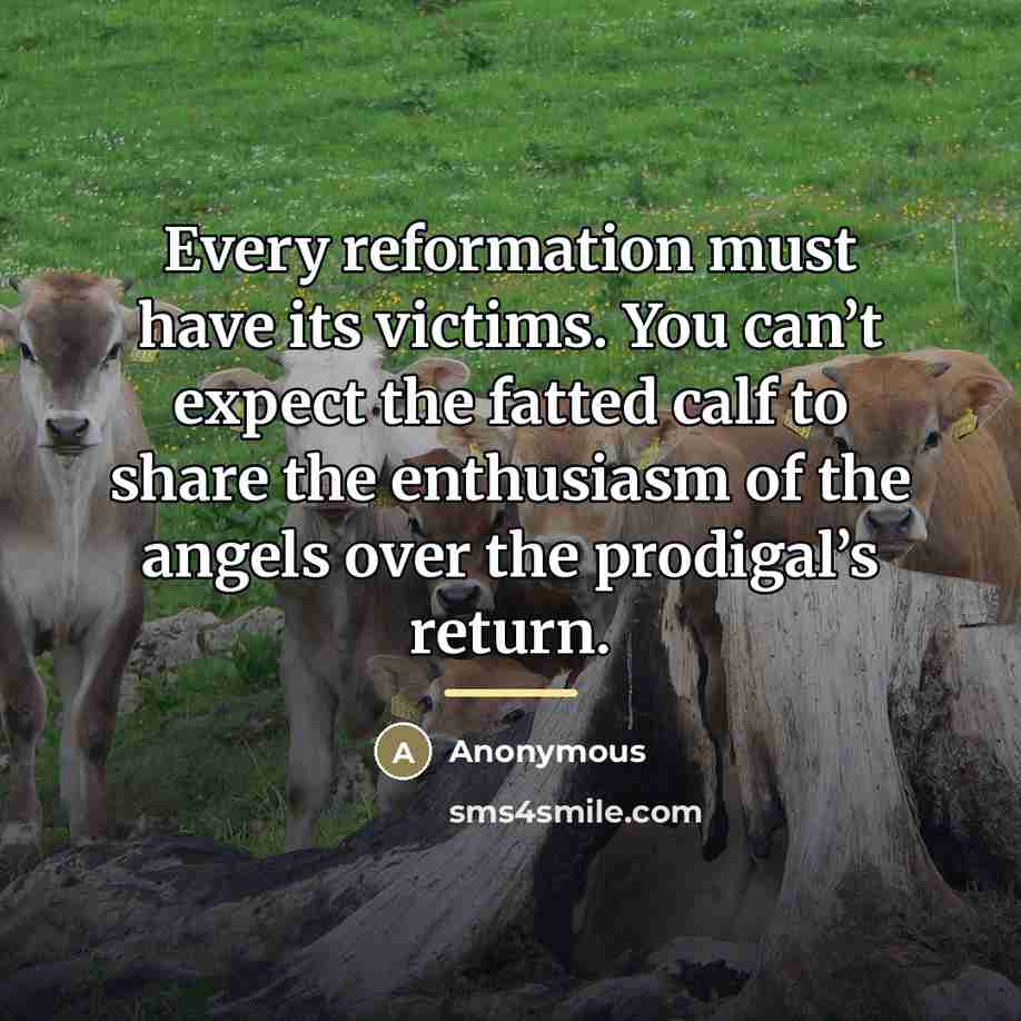 “Every reformation must have its victims. You can’t expect the…” quote by Anonymous