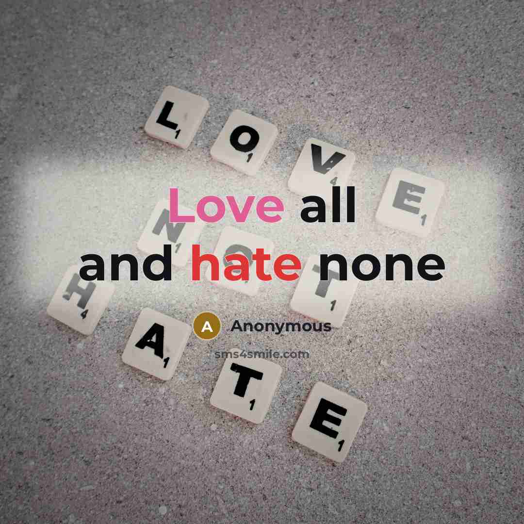 “Love all and hate none” quote by Anonymous