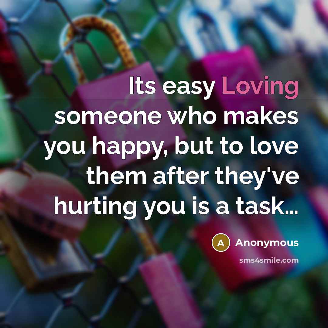 “Its easy Loving someone who makes you happy, but to…” quote by Anonymous