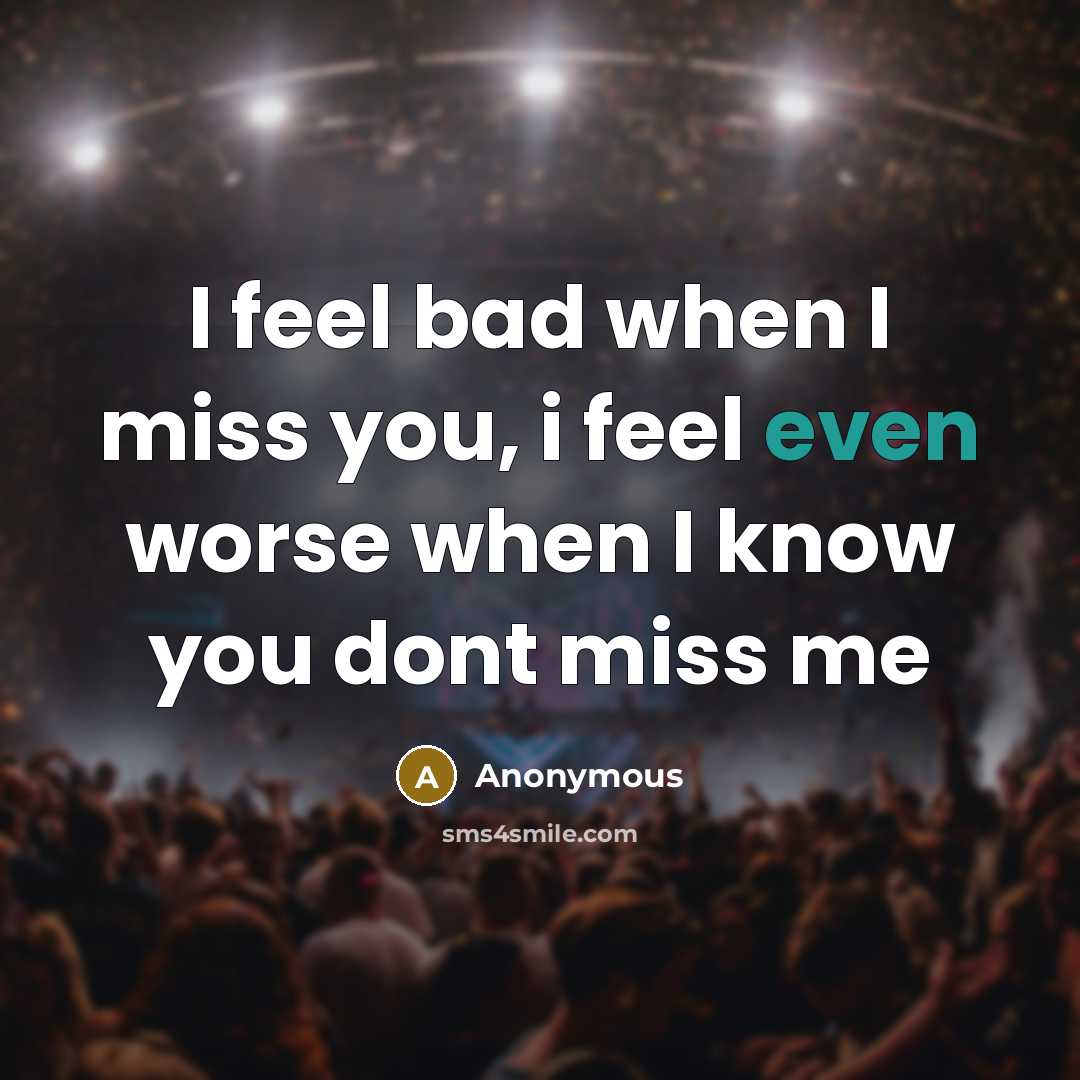 “I feel bad when I miss you, i feel even…” quote by Anonymous