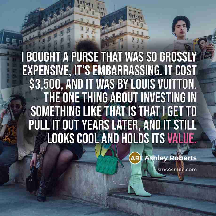 “I bought a purse that was so grossly expensive, it's…” quote by Ashley Roberts