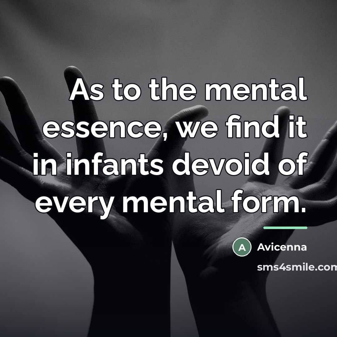 “As to the mental essence, we find it in infants…” quote by Avicenna