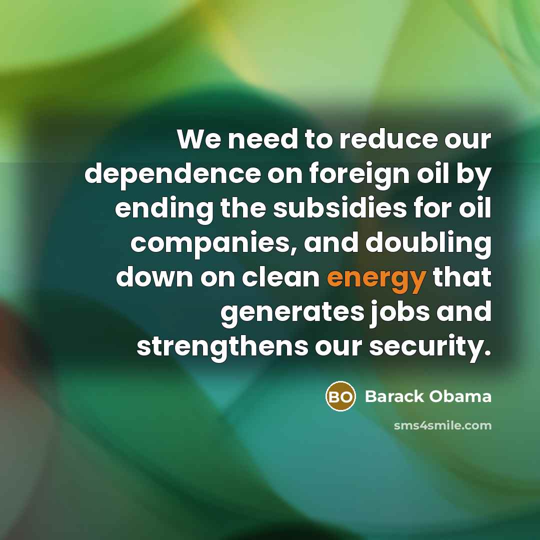 “We need to reduce our dependence on foreign oil by…” quote by Barack Obama